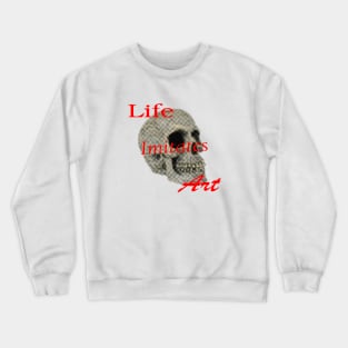 Life Imitates Art Crewneck Sweatshirt